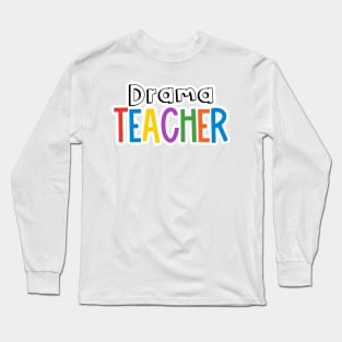 Rainbow Drama Teacher Long Sleeve T-Shirt